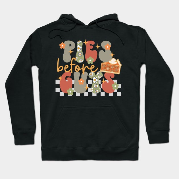 Pies Before Guys - Holiday Season Funny Quotes Hoodie by Skeedabble